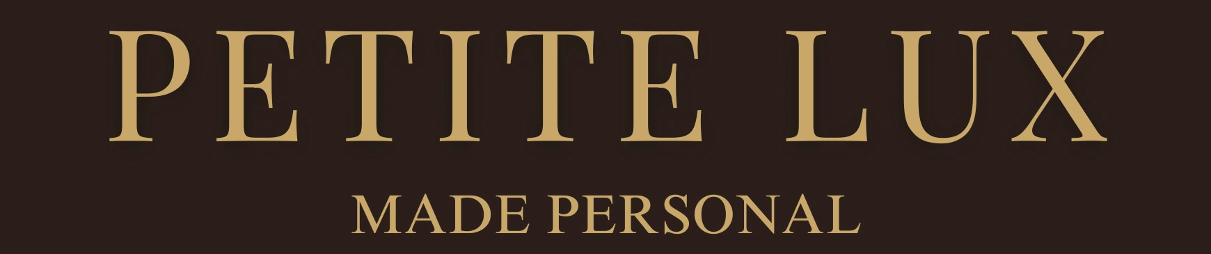 Petite Lux Made Personal